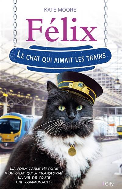 Felix, le chat qui aimait les trains | Kate Moore, Angélique Bosco