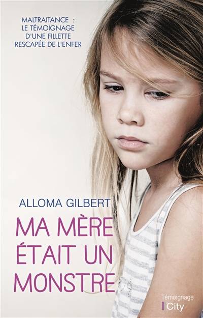 Ma mère était un monstre | Alloma Gilbert