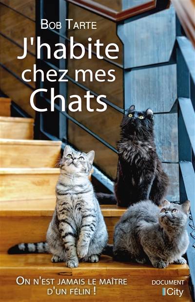 J'habite chez mes chats | Bob Tarte, Fanny Montas