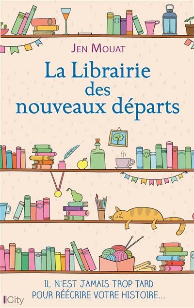 La librairie des nouveaux départs : il n'est jamais trop tard pour réécrire votre histoire... | Jen Mouat, Audray Sorio