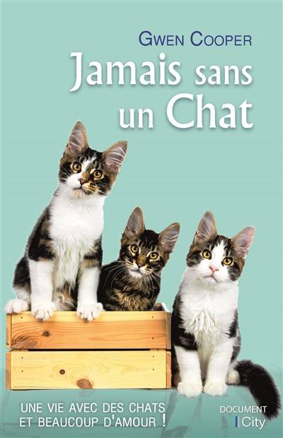 Jamais sans un chat : une vie avec des chats et beaucoup d'amour ! | Gwen Cooper, Marion Boclet