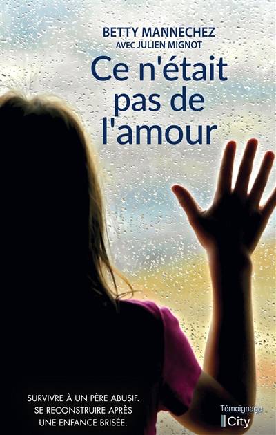 Ce n'était pas de l'amour | Betty Mannechez, Julien Mignot