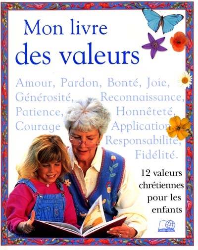 Mon livre des valeurs : 12 valeurs chrétiennes pour les enfants | Lesley Wright