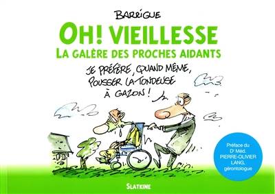 Oh ! Vieillesse : la galère des proches aidants | Barrigue, Pierre-Olivier Lang, Jacques Dubochet, Marie-Jose Brelaz