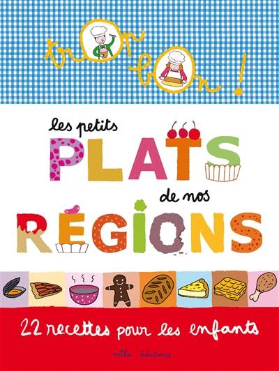 Les petits plats de nos régions : 22 recettes pour les enfants | Emmanuelle Teyras, Marie-Christine Clément