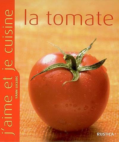 La tomate | Yann Leclerc, Anthony Lanneretonne