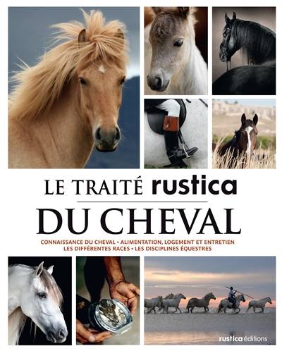 Le traité Rustica du cheval : connaissance du cheval, alimentation, logement et entretien, les différentes races, les disciplines équestres | Patrick Pageat