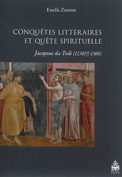 Conquêtes littéraires et quête spirituelle : Jacopone da Todi, 1230?-1306 | Estelle Zunino