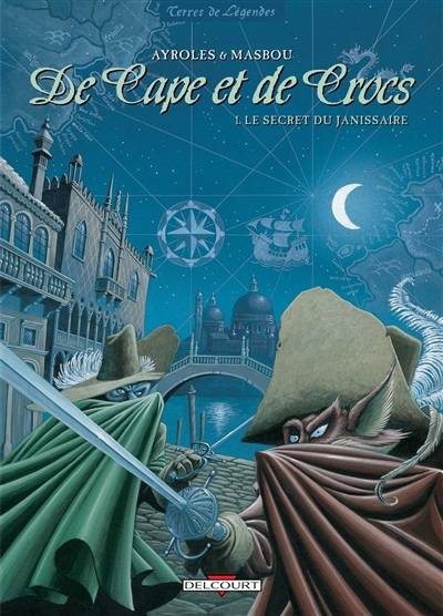 De cape et de crocs. Vol. 1. Le secret du janissaire | Alain Ayroles, Jean-Luc Masbou