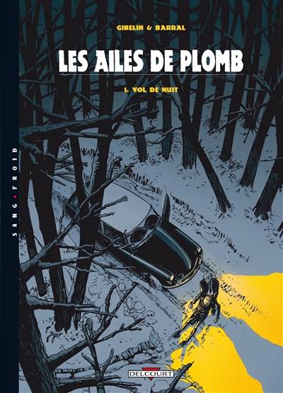 Les ailes de plomb. Vol. 1. Vol de nuit | Christophe Gibelin, Nicolas Barral