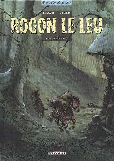 Rogon Le Leu. Vol. 2. Frères de sang | Didier Convard, Alexis Chabert