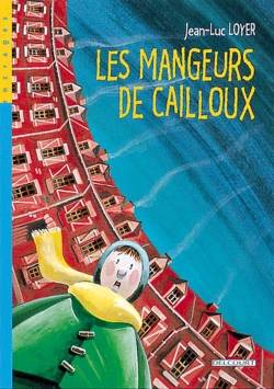 Les mangeurs de cailloux. Vol. 1 | Jean-Luc Loyer