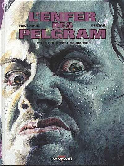 L'enfer des Pelgram. Vol. 2. Celle qui jette une ombre | Thierry Smolderen, Dominique Bertail