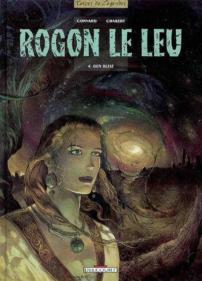 Rogon Le Leu. Vol. 4. Den Bleiz | Didier Convard, Alexis Chabert