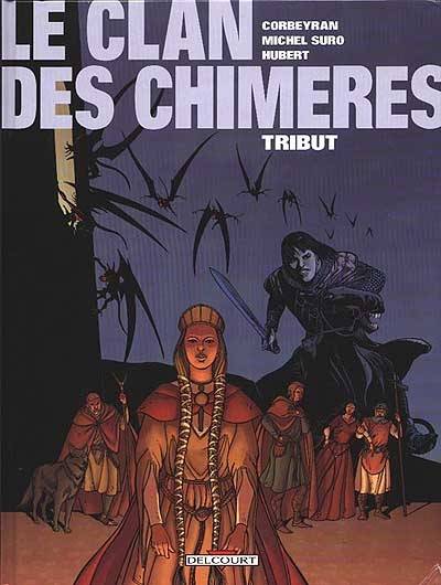 Le clan des chimères. Vol. 1. Tribut | Corbeyran, Michel Suro, Hubert