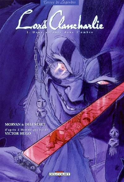 Lord Clancharlie. Vol. 1. Deux enfants dans l'ombre | Jean-David Morvan, Nicolas Delestret, Victor Hugo