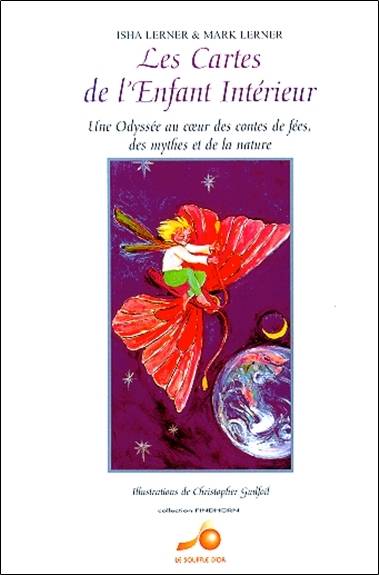 Les cartes de l'enfant intérieur : une odyssée au coeur des contes de fées, des mythes et de la nature | Isha Lerner, Marc Lerner, Christopher Guilfoil, Véronique Massin