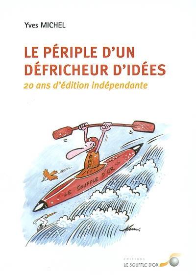 Le périple d'un défricheur d'idées : 20 ans d'édition indépendante | Yves Michel