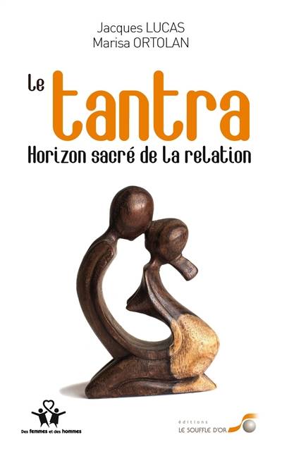 Le tantra : horizon sacré de la relation | Marisa Ortolan, Jacques Lucas