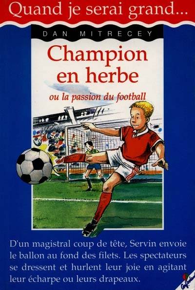 Champion en herbe ou La passion du football | Dan Mitrecey, Gilles Bonotaux