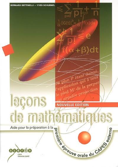 Leçons de mathématiques : aide pour la préparation à la première épreuve orale du CAPES externe | Bernard Bettinelli, Yves Schubnel