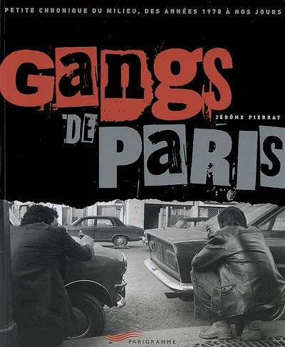 Gangs de Paris : petite chronique du milieu, des années 1970 à nos jours | Jérôme Pierrat