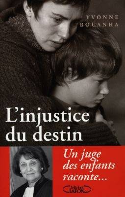 L'injustice du destin : un juge des enfants raconte... | Yvonne Bouanha