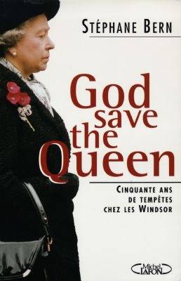 God save the queen ! : cinquante ans de tempêtes chez les Windsor | Stéphane Bern