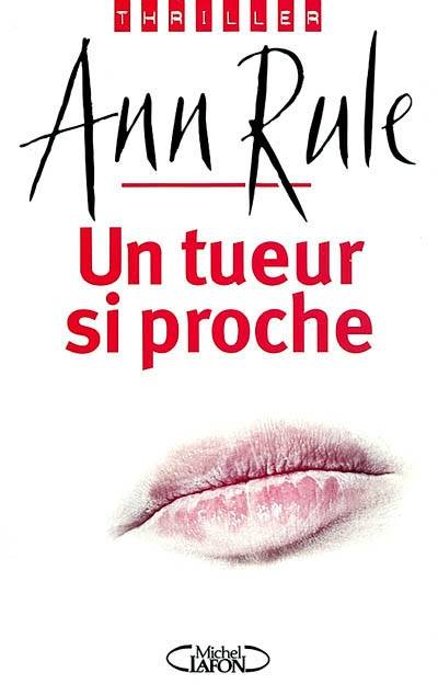 Un tueur si proche | Ann Rule, Xavier Perret