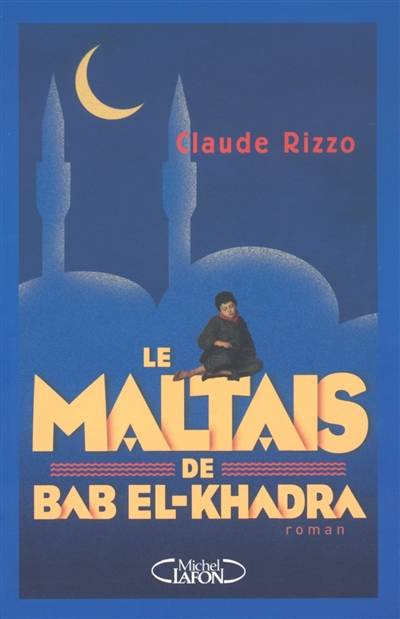 Le Maltais de Bab El-Khadra | Claude Rizzo