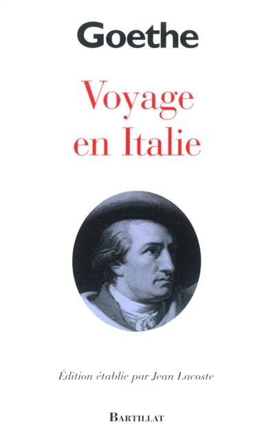 Voyage en Italie | Johann Wolfgang von Goethe, Jean Lacoste, Jean Lacoste, Jacques Porchat, Jean Lacoste