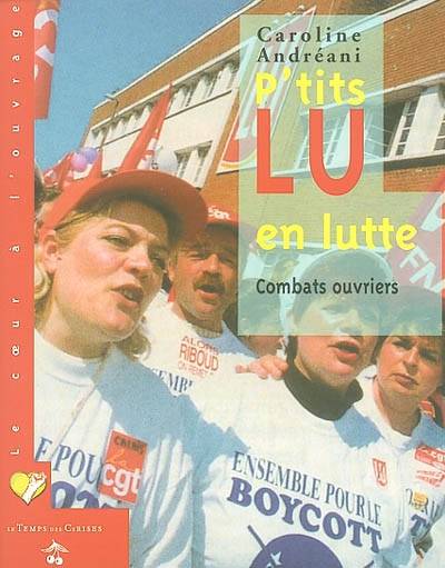 P'tits Lu en lutte : combats ouvriers | Caroline Andreani