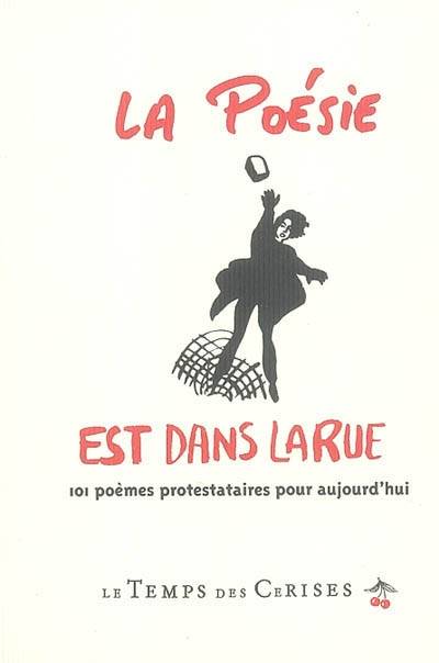 La poésie est dans la rue : 101 poèmes protestataires pour aujourd'hui | Y. Beal, Claude Adelen, Olivier Apert