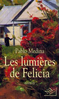 Les lumières de Felicia | Pablo Medina, Elisabeth Peellaert