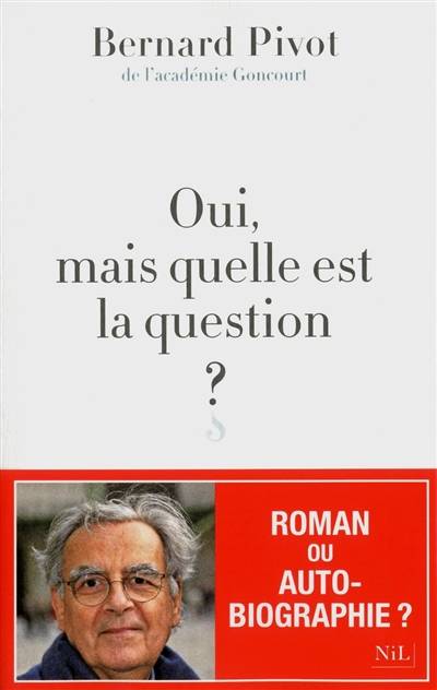 Oui, mais quelle est la question ? | Bernard Pivot