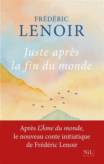 Juste après la fin du monde | Frédéric Lenoir