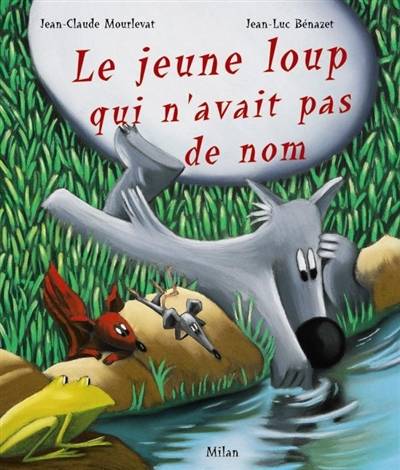 Le jeune loup qui n'avait pas de nom | Jean-Claude Mourlevat, Jean-Luc Bénazet