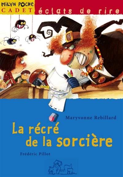 La récré de la sorcière | Maryvonne Rebillard, Frédéric Pillot, Frédéric Pillot