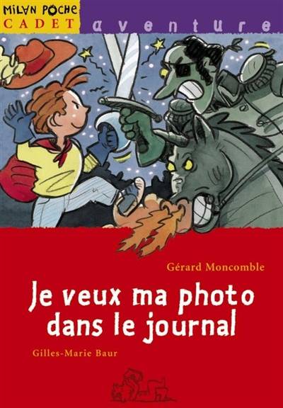 Je veux ma photo dans le journal | Gerard Moncomble, Gilles-Marie Baur, Gilles-Marie Baur