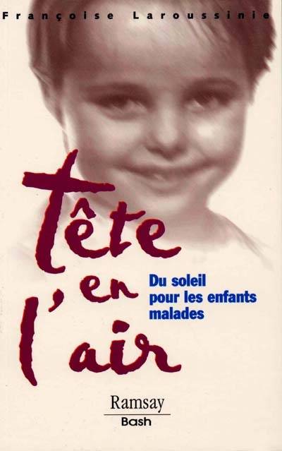 Tête en l'air : du soleil pour les enfants malades | Françoise Laroussinie