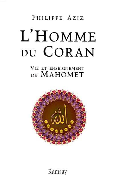 L'homme du Coran : vie et enseignement de Mahomet | Philippe Aziz