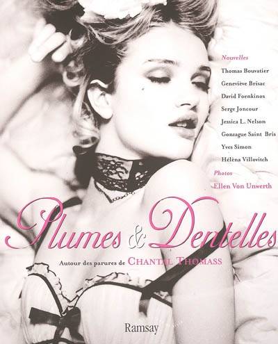 Plumes & dentelles : autour des parures de Chantal Thomass | Ellen von Unwerth, Thomas Bouvatier, Geneviève Brisac, David Foenkinos