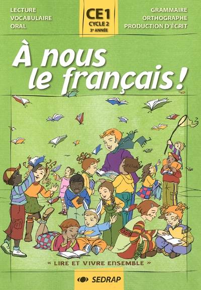 A nous le français ! Lire et vivre ensemble, CE1, cycle 2, 3e année : lecture, vocabulaire, oral, grammaire, orthographe, production d'écrit | Yves Mole, Regis Delpeuch, Oscar Brenifier