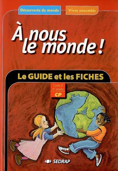 A nous le monde ! Découverte du monde, vivre ensemble, cycle 2, 2e année : le guide, les fiches d'activités à photocopier | Serge Boeche, Regis Delpeuch, Societe d'edition et de diffusion pour la recherche et l'action pedagogique