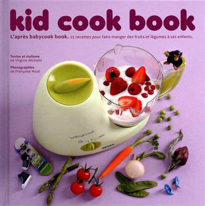 Kid cook book | Virginie Michelin, Françoise Nicol