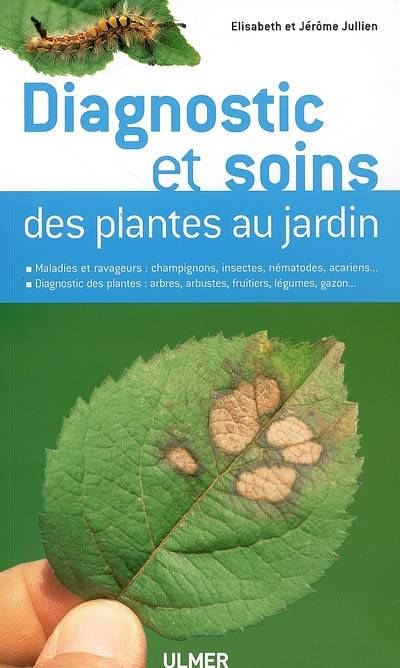 Diagnostic et soins des plantes au jardin | Elisabeth Jullien, Jerome Jullien