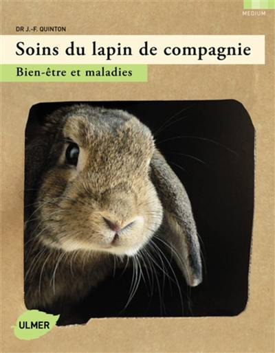 Soins du lapin de compagnie : bien-être et maladies | Jean-François Quinton