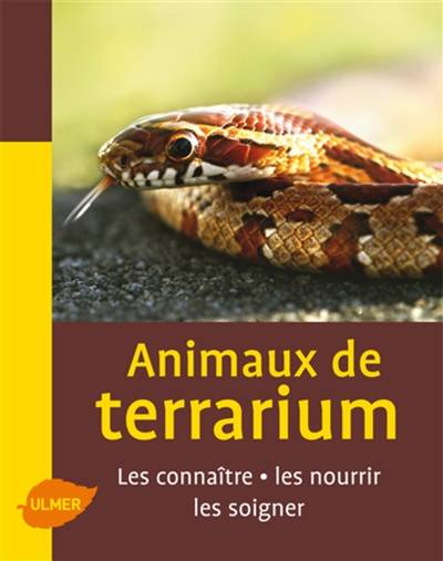 Animaux de terrarium : les connaître, les nourrir, les soigner | Astrid Falk