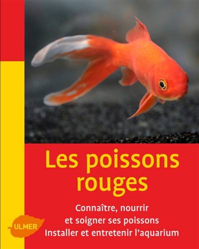 Les poissons rouges : les connaître, les nourrir et les soigner, installer et entretenir l'aquarium | Renaud Lacroix