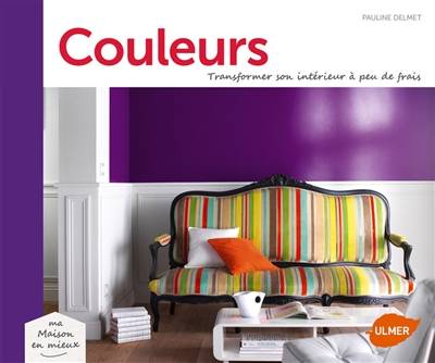 Couleurs : transformer son intérieur à peu de frais | Pauline Delmet